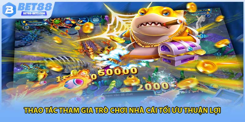 Thao tác tham gia trò chơi nhà cái tối ưu thuận lợi