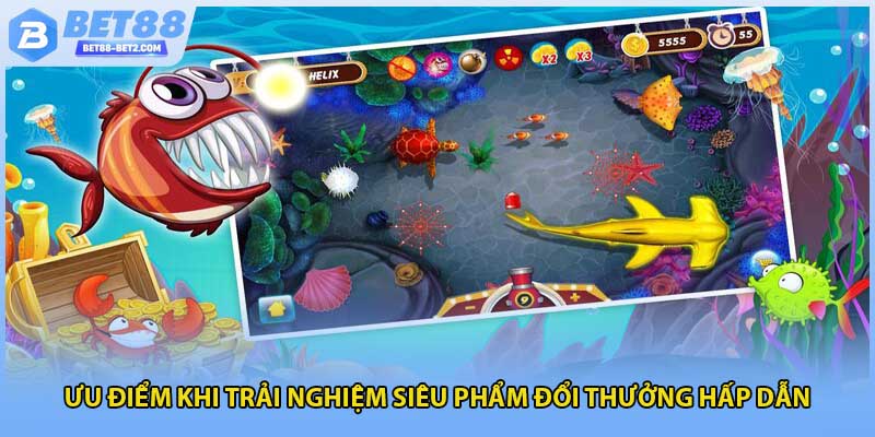 Ưu điểm khi trải nghiệm siêu phẩm đổi thưởng hấp dẫn